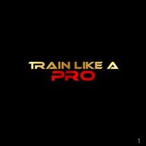 Train Like A Pro