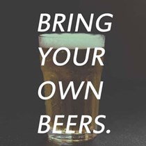 BRING YOUR OWN BEERS