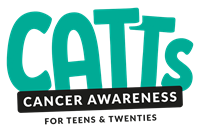CATTs (Cancer Awareness for Teens & Twenties)